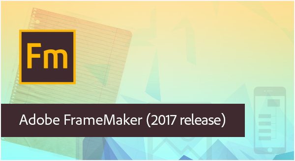 Explore our Adobe FrameMaker (2017 release) YouTube videos