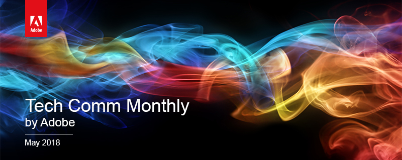 Tech Comm Monthly by Adobe - May 2018