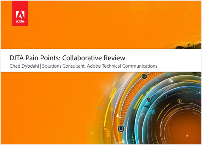 CIDM and Adobe Webinar - DITA pain
points: collaborative review. 