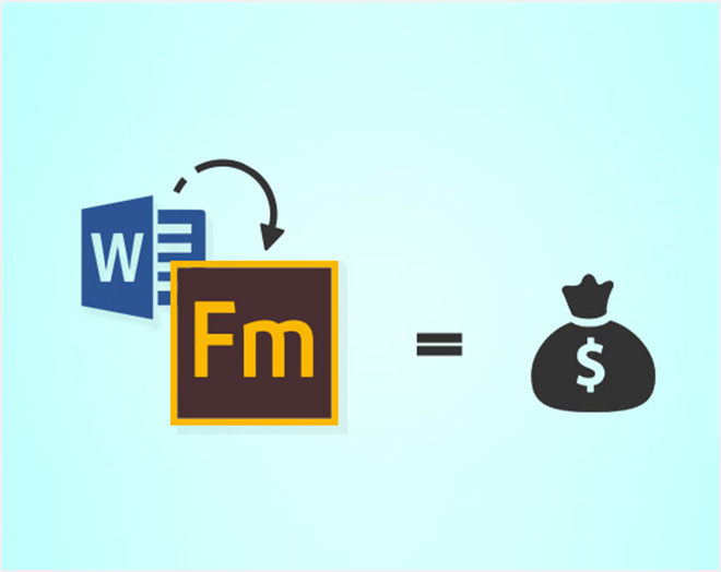 FrameMaker helps you save cost
                                                                                                      significantly compared to MS Word