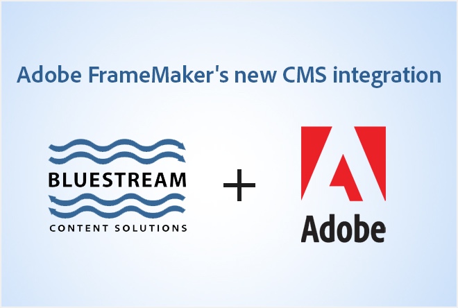 Bluestream and Adobe announce partnership and launch new FrameMaker connector