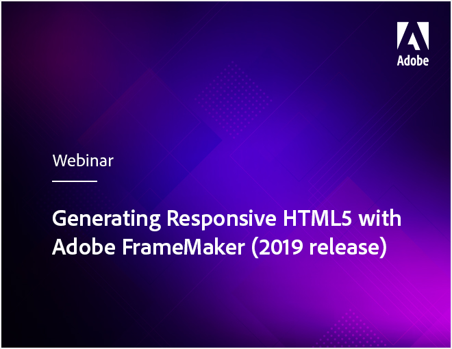 Generating Responsive HTML5 with Adobe FrameMaker (2019 release)