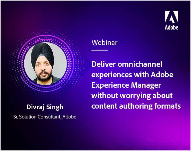Deliver omnichannel experiences with Adobe Experience Manager without worrying about content authoring formats