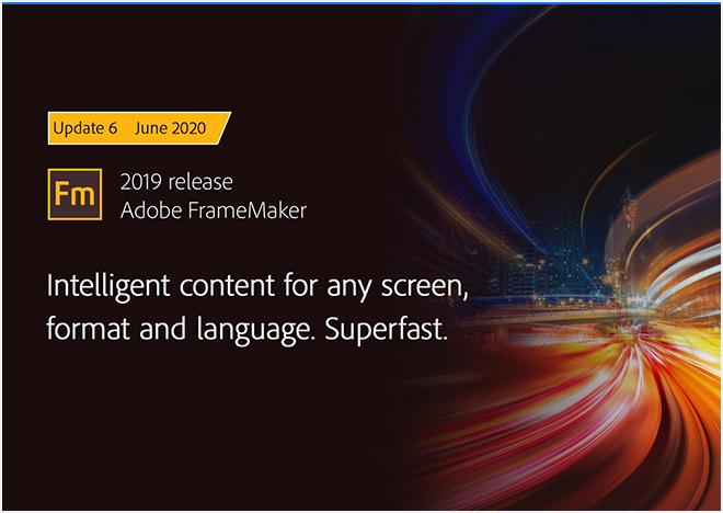 Update 6 for Adobe FrameMaker 
(2019 release) is now available!