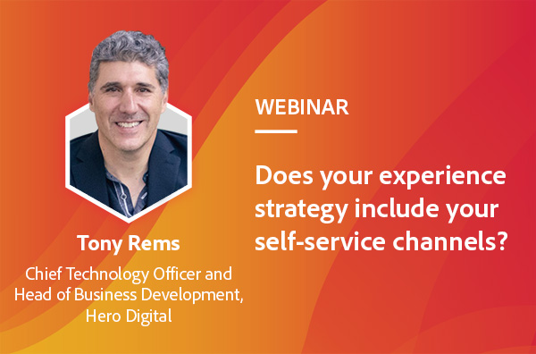 Does your experience strategy include
your self-service channels?