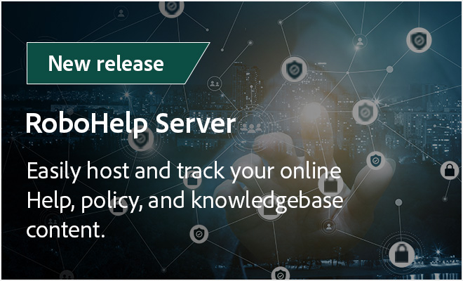 Discover what’s new in Adobe RoboHelp Server