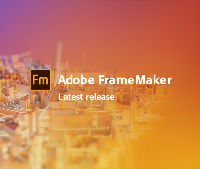 Discover the all-new and enhanced features of Adobe FrameMaker (Summer 2020 release) - Image